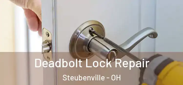 Deadbolt Lock Repair Steubenville - OH