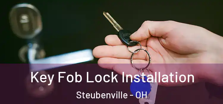 Key Fob Lock Installation Steubenville - OH